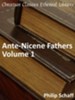 Ante-Nicene Fathers, Volume 1 - eBook