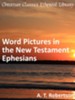 Word Pictures in the New Testament - Ephesians - eBook