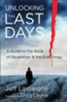 Unlocking the Last Days: A Guide to the Book of Revelation and the End Times - eBook