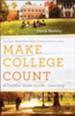 Make College Count: A Faithful Guide to Life and Learning - eBook