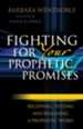 Fighting for Your Prophetic Promises: Receiving, Testing and Releasing a Prophetic Word - eBook