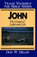 John- Teach Yourself the Bible Series: The Gospel of Light and Life - eBook