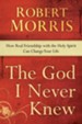 The God I Never Knew: How Real Friendship with the Holy Spirit Can Change Your Life - eBook