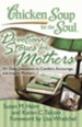 Chicken Soup for the Soul: Devotional Stories for Mothers: 101 Daily Devotions to Comfort, Encourage, and Inspire Mothers - eBook