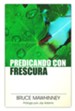 Predicando Con Frescura (Preaching with Freshness)