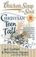 Chicken Soup for the Soul: Christian Teen Talk: Christian Teens Share Their Stories of Support, Inspiration and Growing Up - eBook