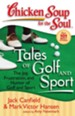 Chicken Soup for the Soul: Tales of Golf and Sport: The Joy, Frustration, and Humor of Golf and Sport - eBook