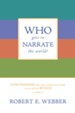 Who Gets to Narrate the World?: Contending for the Christian Story in an Age of Rivals - eBook