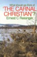 The Carnal Christian: What Should We Think of the Carnal Christian