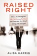 Raised Right: How I Untangled My Faith from Politics