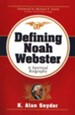 Defining Noah Webster: A Spiritual Biography