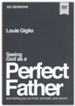 Seeing God as a Perfect Father: He Loves You. He Is for You. He Will Never Forsake You--Video Study, DVD