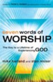 Seven Words of Worship: The Key to a Lifetime of Experiencing God - eBook