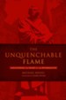 The Unquenchable Flame: Discovering the Heart of the Reformation - eBook