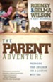 The Parent Adventure: Preparing Your Children for a Lifetime with God - eBook
