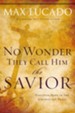 No Wonder They Call Him the Savior: Experiencing the Truth of the Cross - eBook