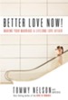 Better Love Now: Making Your Marriage a Lifelong Love Affair - eBook