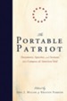 The Portable Patriot: Documents, Speeches, and Sermons That Compose the American Soul - eBook