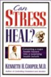 Can Stress Heal?: Converting A Major Health Hazard Into A Surprising Health Benefit - eBook