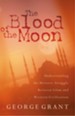 The Blood of the Moon: Understanding the Historic Struggle Between Islam and Western Civilization - eBook