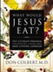What Would Jesus Eat?: The Ultimate Program for Eating Well, Feeling Great, and Living Longer - eBook