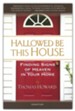 Hallowed Be This House: Finding Signs of Heaven in Your Home