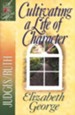 Cultivating a Life of Character: Judges/Ruth - eBook