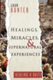 Healings, Miracles, and Supernatural Experiences - eBook