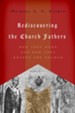 Rediscovering the Church Fathers: Who They Were and How They Shaped the Church - eBook