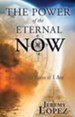 The Power of the Eternal Now: Living in the Realm of I Am - eBook