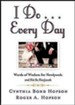 I Do Every Day: Words of Wisdom for Newlyweds and Not So Newlyweds - eBook