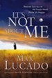 It's Not About Me: Rescue From the Life We Thought Would Make Us Happy - eBook