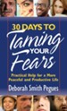 30 Days to Taming Your Fears: Practical Help for a More Peaceful and Productive Life - eBook