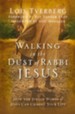 Walking in the Dust of Rabbi Jesus: How the Jewish Words of Jesus Can Change Your Life - eBook