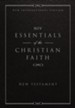 Essentials of the Christian Faith, New Testament: NIV: Knowing Jesus and Living the Christian Faith / Special edition - eBook