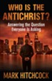 Who Is the Antichrist?: Answering the Question Everyone Is Asking - eBook