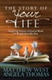 Story of Your Life, The: Inspiring Stories of God at Work in People Just like You - eBook