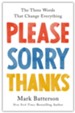 Please, Sorry, Thanks: The Three Words That Change Everything