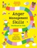 Anger Management Skills Workbook for Kids: 40 Awesome Activities to Help Children Calm Down, Cope, and Regain Control