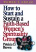 How to Start and Sustain a Faith-Based Women's Spirituality Group - eBook