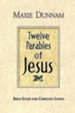 Twelve Parables of Jesus: Bible Study for Christian Living - eBook