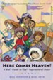 Here Comes Heaven!: A Kid's Guide to God's Supernatural Power - eBook