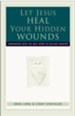 Let Jesus Heal Your Hidden Wounds: Cooperating with the Holy Spirit in Healing Ministry - eBook