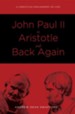 John Paul II to Aristotle and Back Again