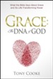 Grace: The DNA of God: What the Bible Says About Grace and Its Life-Transforming Power - eBook