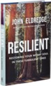 Resilient: Restoring Your Weary Soul in These Turbulent Times