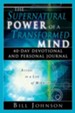The Supernatural Power of a Transformed Mind: 40-Day Devotional and Personal Journal - eBook