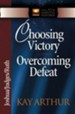 Choosing Victory, Overcoming Defeat: Joshua, Judges, Ruth - eBook