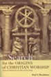Search for the Origin of Christian Worship: Sources and Methods  for the Study of Early Liturgy