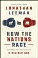 How the Nations Rage: Rethinking Faith and Politics in a Divided Age